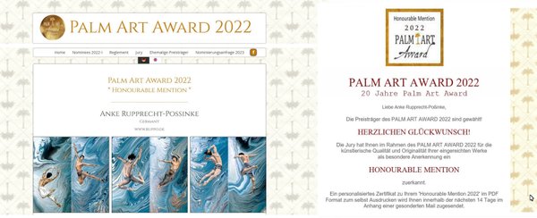 Die Jury des internationalen Kunstpreises Palmart Awardhat Ihnen im Rahmen des PALM ART AWARD 2022 hat Anke Rupprecht-Poßinke (RUPPO) für die künstlerische Qualität und Originalität Ihrer eingereichten Werke als besondere Anerkennung ein  HONOURABLE MENTION  zuerkannt.